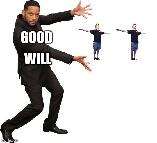 Tada Will smith | GOOD WILL | image tagged in tada will smith | made w/ Imgflip meme maker