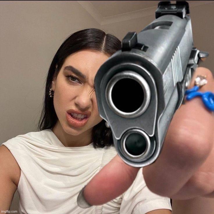 Dua Lipa gun | image tagged in dua lipa gun | made w/ Imgflip meme maker