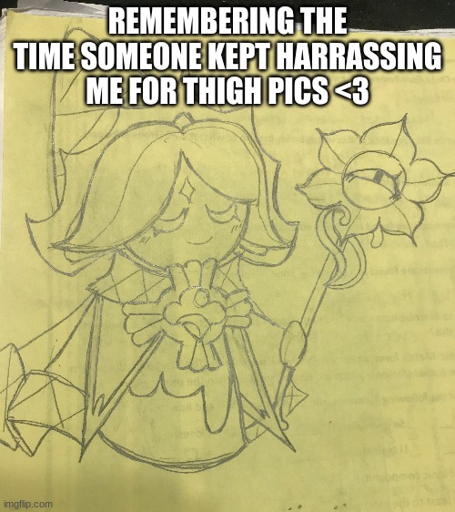 send em/j | REMEMBERING THE TIME SOMEONE KEPT HARASSING ME FOR THIGH PICS <3 | made w/ Imgflip meme maker