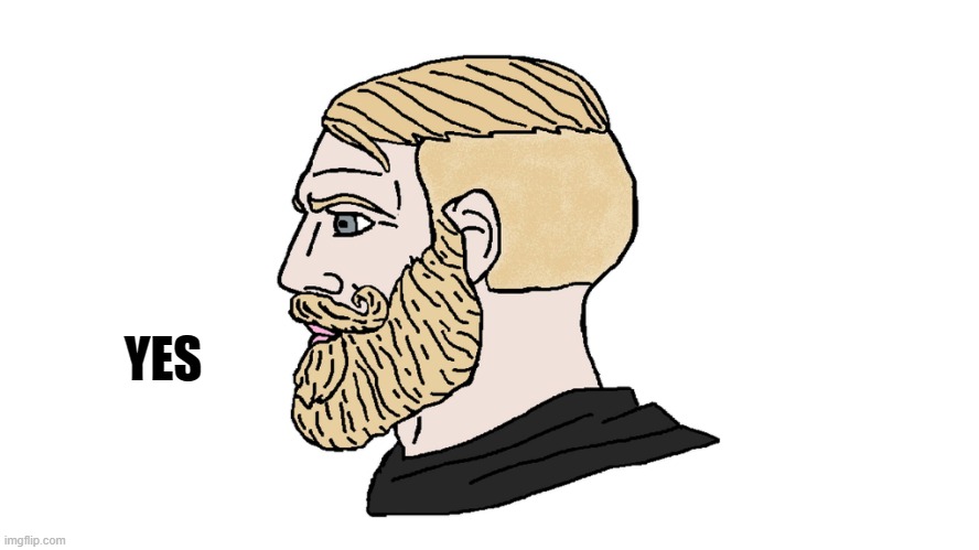 Yes Chad | YES | image tagged in yes chad | made w/ Imgflip meme maker