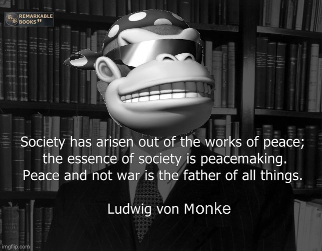 Based one, Ludwig von Monke | onke | image tagged in ludwig von mises quote,based,one,ludwig,von,wonke | made w/ Imgflip meme maker