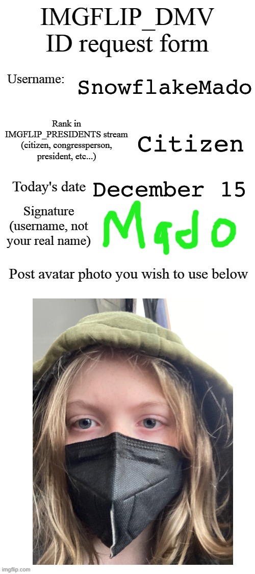 Note that I’m using my actual face | SnowflakeMado; Citizen; December 15 | image tagged in dmv id request form | made w/ Imgflip meme maker