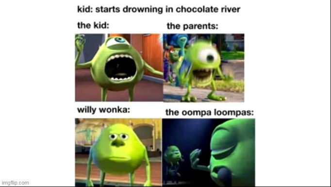 ._. | image tagged in i dont,oompa loompas,kid started to drown in chocolate river,oh my | made w/ Imgflip meme maker