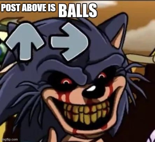 Your post is balls | POST ABOVE IS | image tagged in balls | made w/ Imgflip meme maker