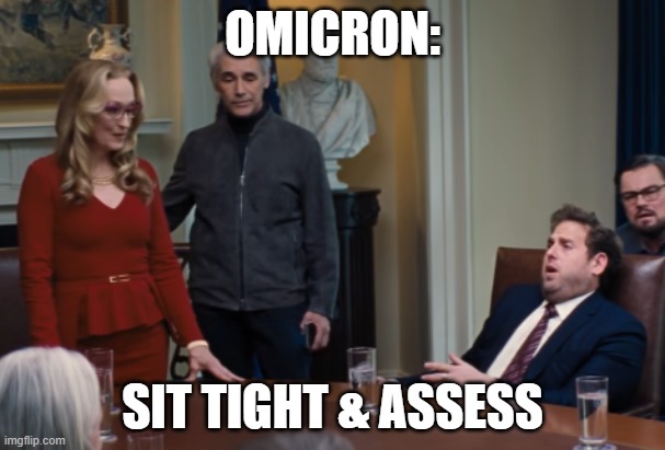 OMICRON:; SIT TIGHT & ASSESS | made w/ Imgflip meme maker