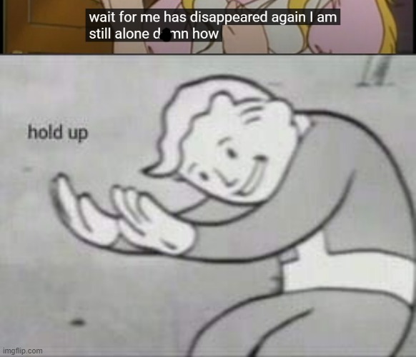 This is supposed to be for KIDS. And also there is an "uncovered" half a second moment | image tagged in fallout hold up,kid | made w/ Imgflip meme maker