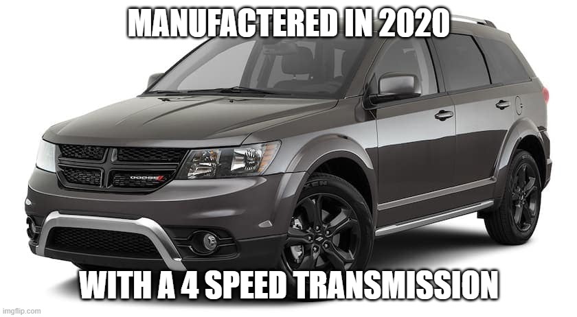 no joke, this was THE last 4 speed gearbox for a stock vehicle | MANUFACTERED IN 2020; WITH A 4 SPEED TRANSMISSION | made w/ Imgflip meme maker