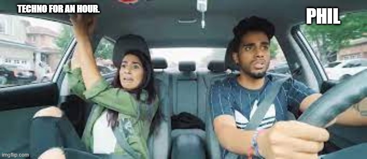 TECHNO FOR AN HOUR. PHIL | made w/ Imgflip meme maker