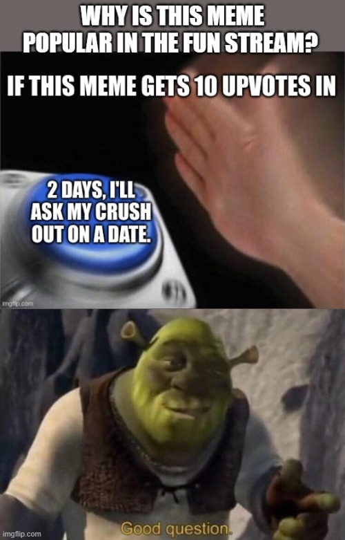 Like why? | image tagged in memes,funny,shrek,shrek good question,popular,blank nut button | made w/ Imgflip meme maker