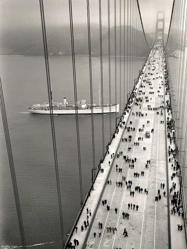 . | image tagged in the golden gate bridge 1937 | made w/ Imgflip meme maker