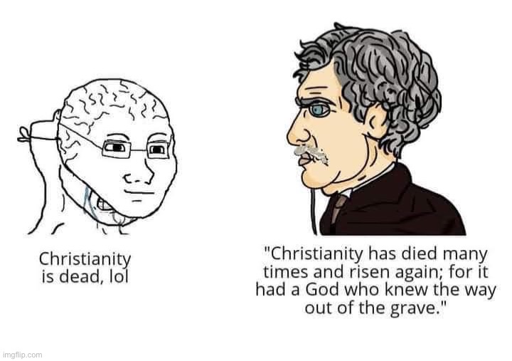 Christianity is dead | image tagged in christianity is dead | made w/ Imgflip meme maker