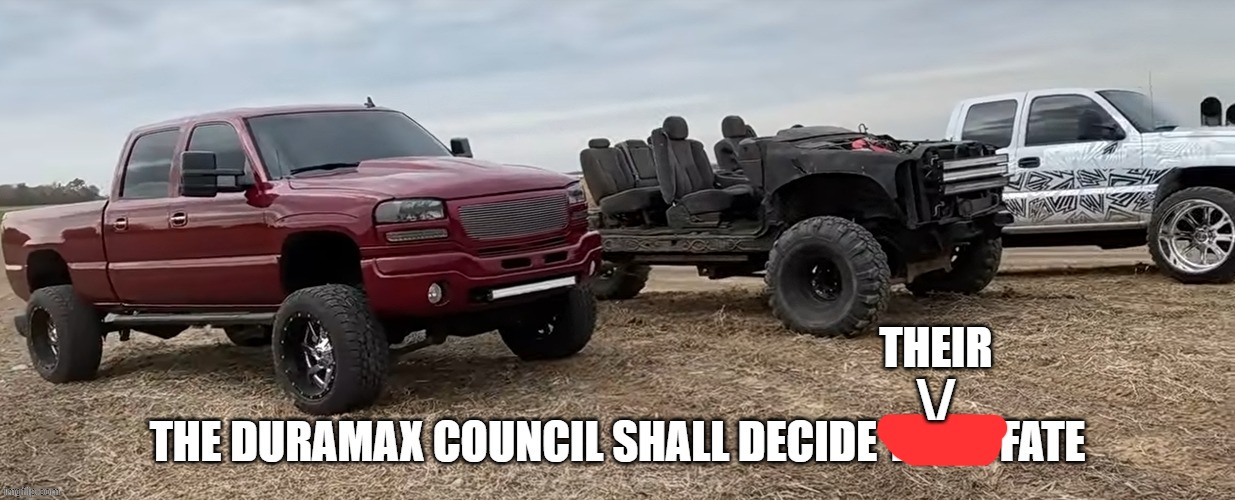 the duramax council shall decide ur fate | THEIR
\/ | image tagged in the duramax council shall decide ur fate | made w/ Imgflip meme maker