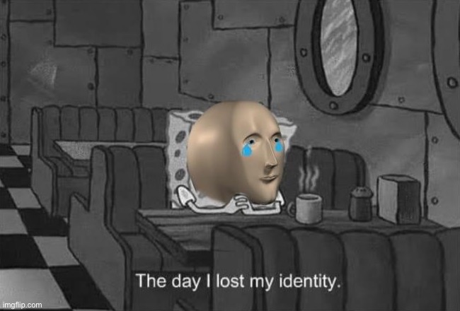 Meme man the day I lost my identity | image tagged in meme man the day i lost my identity | made w/ Imgflip meme maker