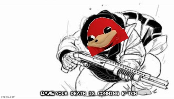 Sans with a shotgun | DAWE | image tagged in sans with a shotgun | made w/ Imgflip meme maker