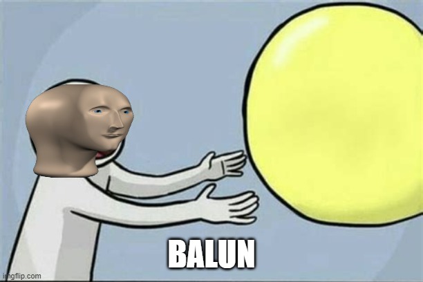 balun |  BALUN | image tagged in running away balloon,memes,unfunny,lol,mememan | made w/ Imgflip meme maker