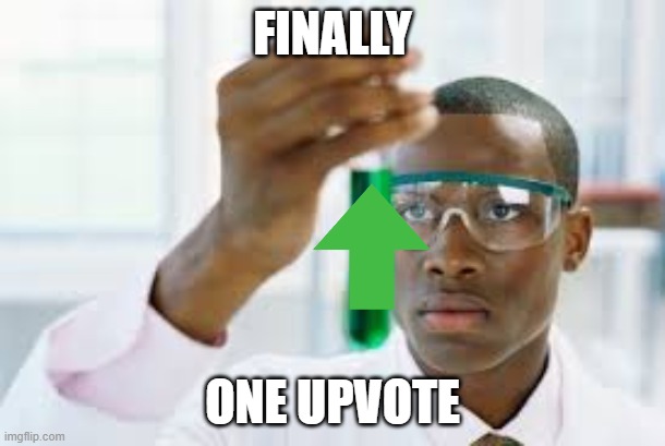 FINALLY | FINALLY; ONE UPVOTE | image tagged in finally | made w/ Imgflip meme maker