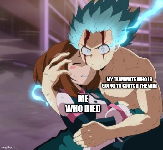 Fortnite games with the mates be like: | MY TEAMMATE WHO IS GOING TO CLUTCH THE WIN; ME WHO DIED | image tagged in deku saves ochaco | made w/ Imgflip meme maker