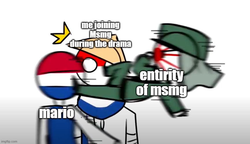 it's here boys | me joining Msmg during the drama; entirity of msmg; mario | image tagged in japan kick | made w/ Imgflip meme maker