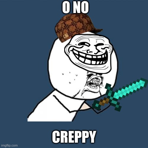 olney open if you are 18 plus warning,,, totally not funny | O NO; CREPPY | image tagged in memes,y u no,please up vot | made w/ Imgflip meme maker