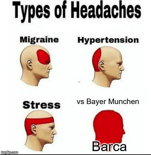 Barca vs Bayern | vs Bayer Munchen; Barca | image tagged in types of headaches meme | made w/ Imgflip meme maker