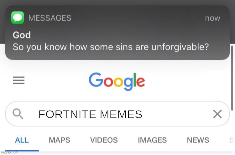 So you know how some sins are unforgivable? | FORTNITE MEMES | image tagged in so you know how some sins are unforgivable | made w/ Imgflip meme maker
