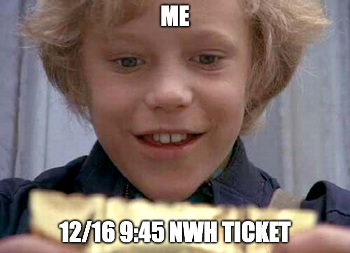 No Way Home Ticket | ME; 12/16 9:45 NWH TICKET | image tagged in willy wonka golden ticket | made w/ Imgflip meme maker
