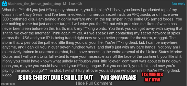 (Bro tf you talking about?) | JESUS CHRIST DUDE CHILL TF OUT; ITS MARIOS ALT BTW; YOU SNOWFLAKE | made w/ Imgflip meme maker