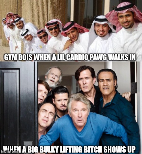 GYM BOIS WHEN A LIL CARDIO PAWG WALKS IN; WHEN A BIG BULKY LIFTING BITCH SHOWS UP | image tagged in gym,gym memes,fitness | made w/ Imgflip meme maker