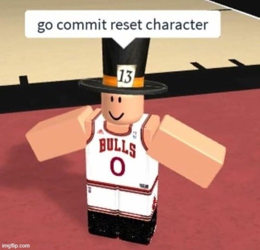 image tagged in go commit reset character | made w/ Imgflip meme maker