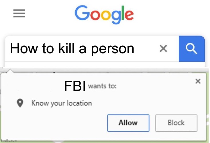 How to kill a person | How to kill a person; FBI | image tagged in wants to know your location | made w/ Imgflip meme maker