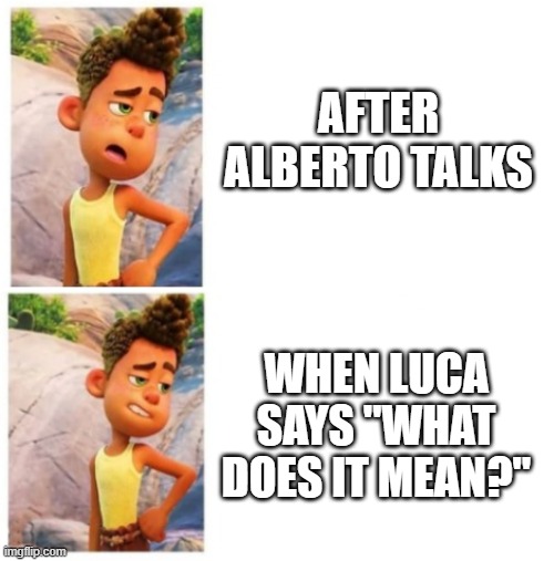 Alberto Lip Bite | AFTER ALBERTO TALKS WHEN LUCA SAYS "WHAT DOES IT MEAN?" | image tagged in alberto lip bite | made w/ Imgflip meme maker