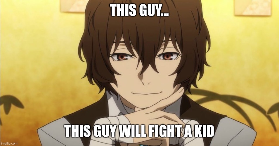 THIS GUY…; THIS GUY WILL FIGHT A KID | made w/ Imgflip meme maker