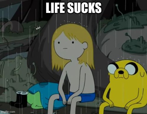 Life Sucks Meme | LIFE SUCKS | image tagged in memes,life sucks | made w/ Imgflip meme maker