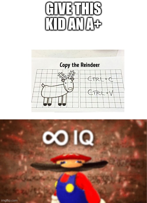 yessssssssssssss | GIVE THIS KID AN A+ | image tagged in infinite iq with a space on top | made w/ Imgflip meme maker