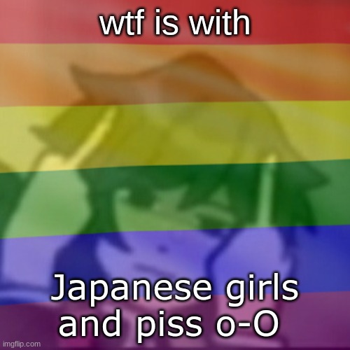 This mf | wtf is with; Japanese girls and piss o-O | image tagged in this mf | made w/ Imgflip meme maker