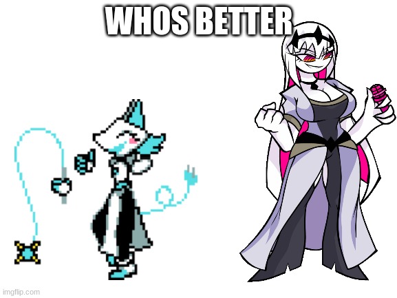 Blank White Template | WHOS BETTER | image tagged in blank white template | made w/ Imgflip meme maker