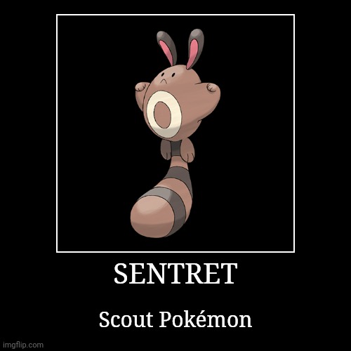 Sentret | image tagged in demotivationals,pokemon,sentret | made w/ Imgflip demotivational maker