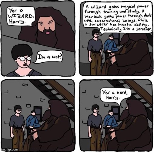 Yer a nerd Harry | image tagged in harry potter,comics,demilked,hagrid,funny,memes | made w/ Imgflip meme maker