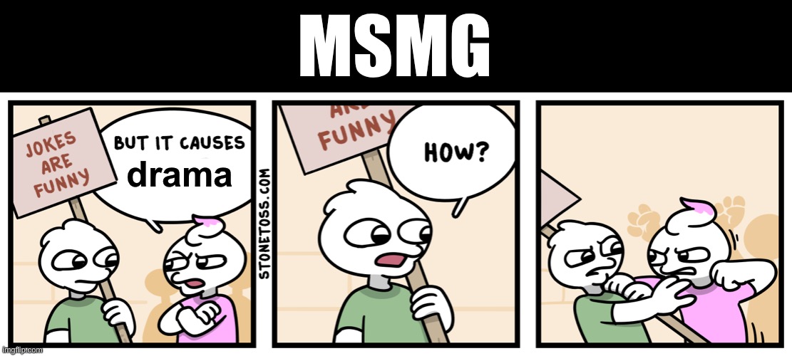 MSMG; drama | made w/ Imgflip meme maker