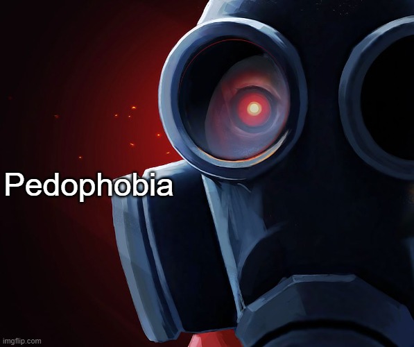 Pyro custom phobia 2 | Pedophobia | image tagged in pyro custom phobia 2 | made w/ Imgflip meme maker