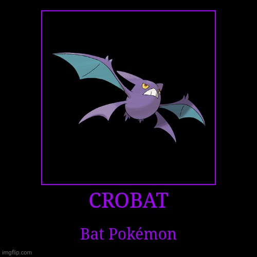 Crobat | image tagged in demotivationals,pokemon,crobat | made w/ Imgflip demotivational maker