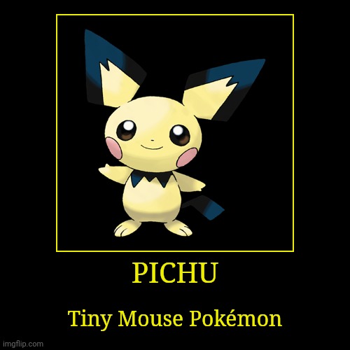 Pichu | image tagged in demotivationals,pokemon,pichu | made w/ Imgflip demotivational maker