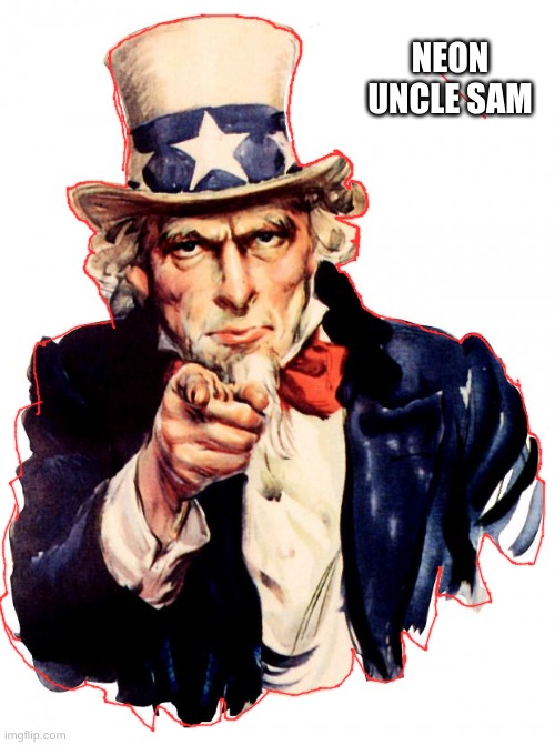 Uncle Sam | NEON UNCLE SAM | image tagged in memes,uncle sam | made w/ Imgflip meme maker