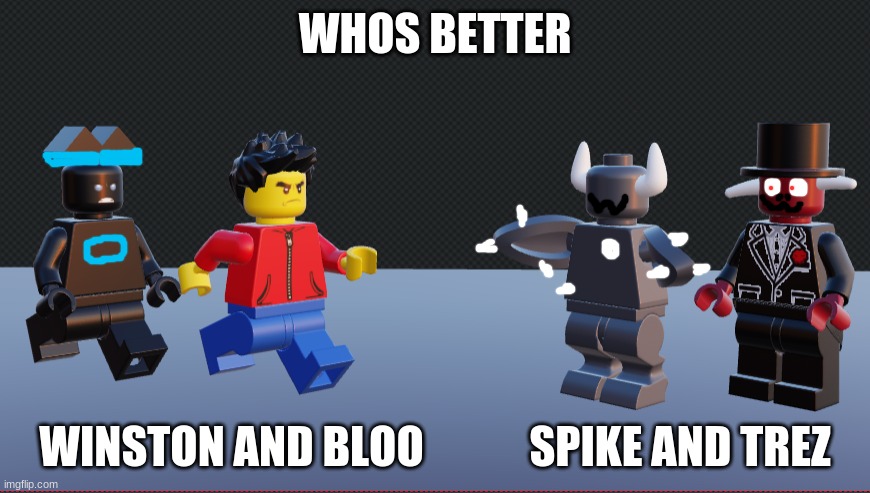 WHOS BETTER; WINSTON AND BLOO            SPIKE AND TREZ | made w/ Imgflip meme maker
