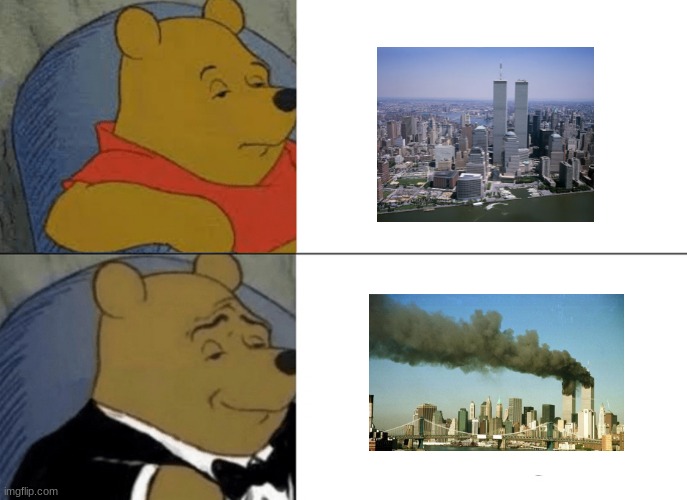9/11 | image tagged in memes,tuxedo winnie the pooh | made w/ Imgflip meme maker