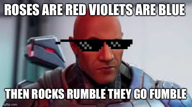 The rock poem | ROSES ARE RED VIOLETS ARE BLUE; THEN ROCKS RUMBLE THEY GO FUMBLE | image tagged in the rock stare | made w/ Imgflip meme maker