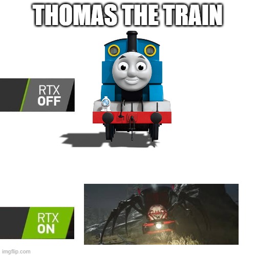 RTX  | THOMAS THE TRAIN | image tagged in rtx | made w/ Imgflip meme maker