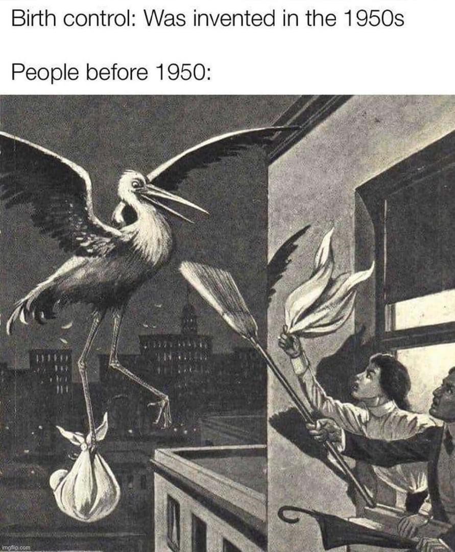 Birth control before 1950s | image tagged in birth control before 1950s | made w/ Imgflip meme maker
