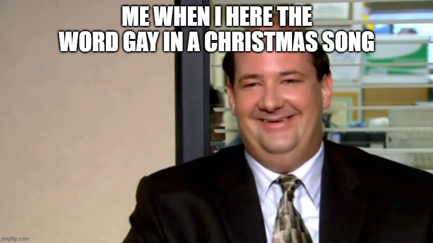 laughing at the word gay | ME WHEN I HERE THE WORD GAY IN A CHRISTMAS SONG | image tagged in kevin giggling | made w/ Imgflip meme maker
