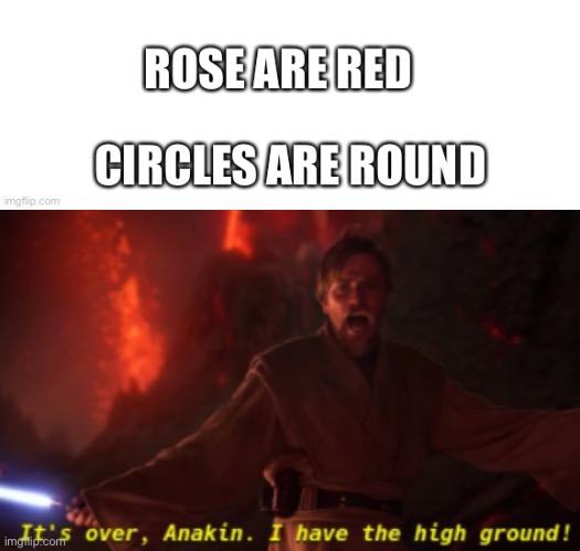 Roses Are Red | image tagged in it's over anakin with text | made w/ Imgflip meme maker